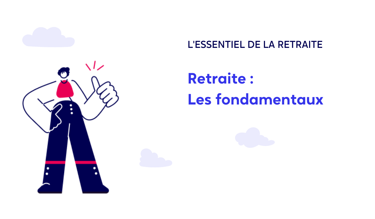 Les fondamentaux de la retraite